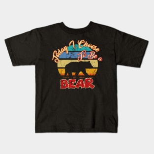 Vintage Today I Choose To Be A Bear Funny Gift Kids T-Shirt